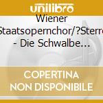 Wiener Staatsopernchor/?Sterre - Die Schwalbe (2 Cd) cd