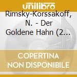 Rimsky-Korssakoff, N. - Der Goldene Hahn (2 Cd) cd