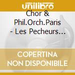 Chor & Phil.Orch.Paris - Les Pecheurs De Perles (2 Cd) cd musicale di Chor & Phil.Orch.Paris