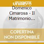Domenico Cimarosa - Il Matrimonio Segreto (2 Cd)