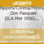 Schippers/Corena/Peters/+ - Don Pasquale (G.A.Met 1956) (2 Cd)