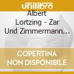Albert Lortzing - Zar Und Zimmermann (2 Cd) cd