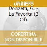 Donizetti, G. - La Favorita (2 Cd) cd