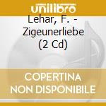 Lehar, F. - Zigeunerliebe (2 Cd) cd