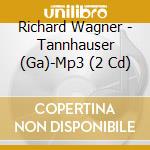 Richard Wagner - Tannhauser (Ga)-Mp3 (2 Cd) cd musicale di Richard Wagner