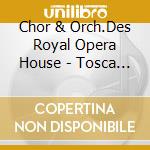 Chor & Orch.Des Royal Opera House - Tosca (Ga) (2 Cd) cd