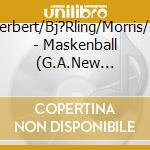 Herbert/Bj?Rling/Morris/+ - Maskenball (G.A.New Orleans 1950) (2 Cd) cd musicale di Herbert/Bj?Rling/Morris/+