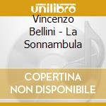 Vincenzo Bellini - La Sonnambula cd musicale di Vincenzo Bellini