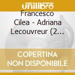 Francesco Cilea - Adriana Lecouvreur (2 Cd) cd