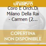 Coro E Orch.Di Milano Della Rai - Carmen (2 Cd) cd