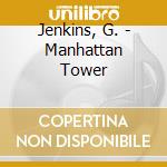 Jenkins, G. - Manhattan Tower cd