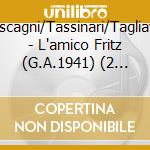 Mascagni/Tassinari/Tagliavini - L'amico Fritz (G.A.1941) (2 Cd) cd