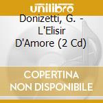 Donizetti, G. - L'Elisir D'Amore (2 Cd) cd
