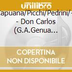 Capuana/Picchi/Pedrini/+ - Don Carlos (G.A.Genua 1953) (2 Cd)