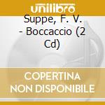 Suppe, F. V. - Boccaccio (2 Cd) cd musicale di Suppe, F. V.