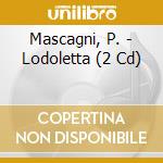 Mascagni, P. - Lodoletta (2 Cd) cd