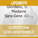 Giordano, U. - Madame Sans-Gene -Cr- (2 Cd) cd musicale di Giordano, U.