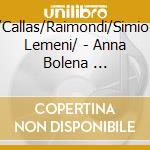 Gavazzeni/Callas/Raimondi/Simionato/Rossi Lemeni/ - Anna Bolena   (G.A.Scala 1957) (2 Cd)