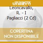 Leoncavallo, R. - I Pagliacci (2 Cd) cd