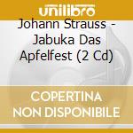 Johann Strauss - Jabuka Das Apfelfest (2 Cd) cd