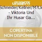 Marszalek/Lind/Schneider/Kellner/M?Ller-Westerhagen/ - Viktoria Und Ihr Husar  Ga 1951 (2 Cd) cd