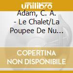 Adam, C. A. - Le Chalet/La Poupee De Nu (2 Cd) cd