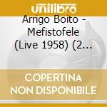 Arrigo Boito - Mefistofele (Live 1958) (2 Cd) cd