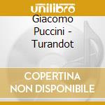 Giacomo Puccini - Turandot cd musicale di Giacomo Puccini