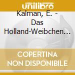 Kalman, E. - Das Holland-Weibchen (2 Cd) cd musicale di Kalman, E.