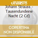Johann Strauss - Tausendundeine Nacht (2 Cd) cd