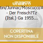 Gui/Renzi/Bruscantini/Jurinac/Moscucci/Albanese/Christoff/ - Der Freisch?Tz (Ital.)  Ga 1955 (2 Cd)