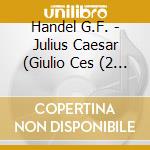 Handel G.F. - Julius Caesar (Giulio Ces (2 Cd) cd