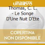 Thomas, C. L. - Le Songe D'Une Nuit D'Ete cd