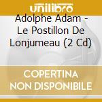 Adolphe Adam - Le Postillon De Lonjumeau (2 Cd) cd
