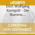 Erich Wolfgang Korngold - Die Stumme Serenade (2 Cd) cd musicale di Korngold, E. W.