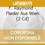 F. Raymond - Flieder Aus Wien (2 Cd) cd