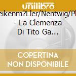 Lund/Weikenm?Ller/Nentwig/Pl?Macher - La Clemenza Di Tito  Ga 1951 (2 Cd) cd