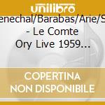 Gui/Senechal/Barabas/Arie/Sinclair - Le Comte Ory Live 1959 (2 Cd) cd