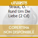 Straus, O. - Rund Um Die Liebe (2 Cd) cd