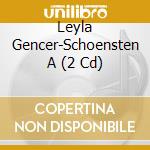 Leyla Gencer-Schoensten A (2 Cd) cd musicale di Cantus Line