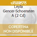 Leyla Gencer-Schoensten A (2 Cd) cd