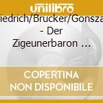 Schr?Der/Friedrich/Brucker/Gonszar/Litz/Stern - Der Zigeunerbaron   Ga 1952 (2 Cd) cd