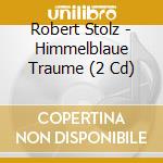 Robert Stolz - Himmelblaue Traume (2 Cd) cd