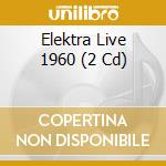 Elektra Live 1960 (2 Cd) cd