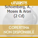Schoenberg, A. - Moses & Aron (2 Cd) cd