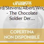 Sanford/Stevens/Albert/Wrighton/ - The Chocolate Soldier  Der Tapfere Soldat  Live 1955 (2 Cd) cd musicale di Sanford/Stevens/Albert/Wrighton/