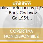 Baranovich/Changalovich/Bugarinovich/Sesardich/Pivnichli/ - Boris Godunov   Ga 1954 (3 Cd) cd