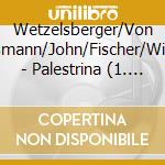 Wetzelsberger/Von Rohr/Wissmann/John/Fischer/Windgassen/ - Palestrina (1. & 3. Akt)  Live 1947 (2 Cd) cd musicale di Wetzelsberger/Von Rohr/Wissmann/John/Fischer/Windgassen/