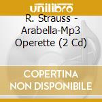 R. Strauss - Arabella-Mp3 Operette (2 Cd) cd