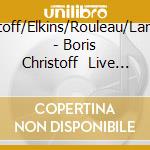Goodall/Christoff/Elkins/Rouleau/Lanigan/Veasey/ - Boris Christoff   Live 1961 (3 Cd) cd